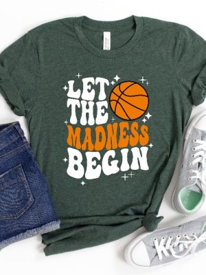 Let The Madness Begin Shirt March Madness Shirt College Basketball Shirt Basketball Lover Shirt Basketball Mom Sweatshirts Unique revetee 5