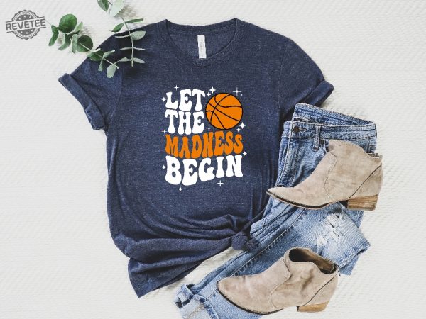 Let The Madness Begin Shirt March Madness Shirt College Basketball Shirt Basketball Lover Shirt Basketball Mom Sweatshirts Unique revetee 6