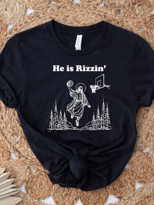 He Is Rizzin Shirt Funny Easter Day Shirt Humor Christian Shirt Jesus Lover Gift Jesus Play Basketball He Is Rizzin Hoodie Unique revetee 7