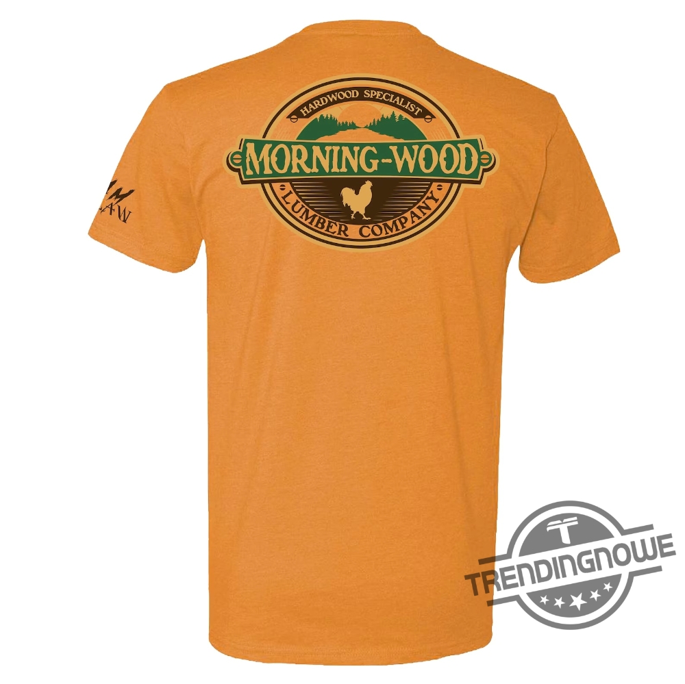 Morning Wood Shirt Sweatshirt Hoodie