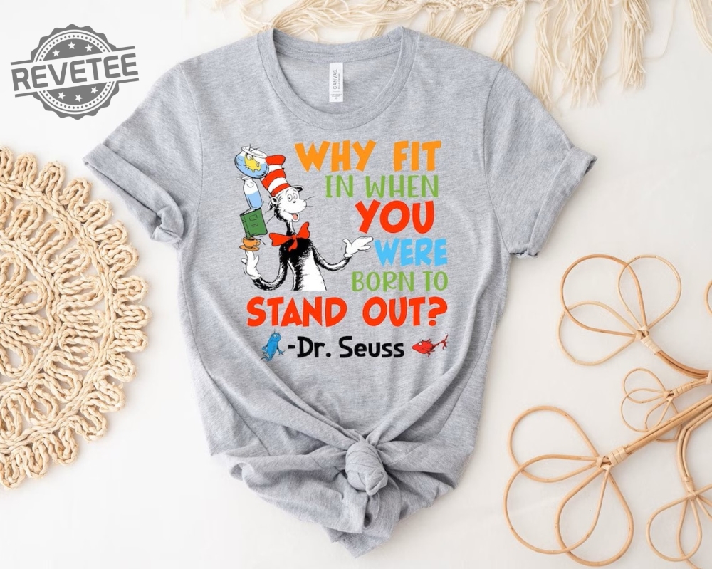 Why Fit In When You Were Born To Stand Out Dr. Seuss Shirt Dr. Seuss Costume Ideas Dr. Seuss Teacher Shirts Cat In The Hat Clipart Dr. Seuss T Shirts