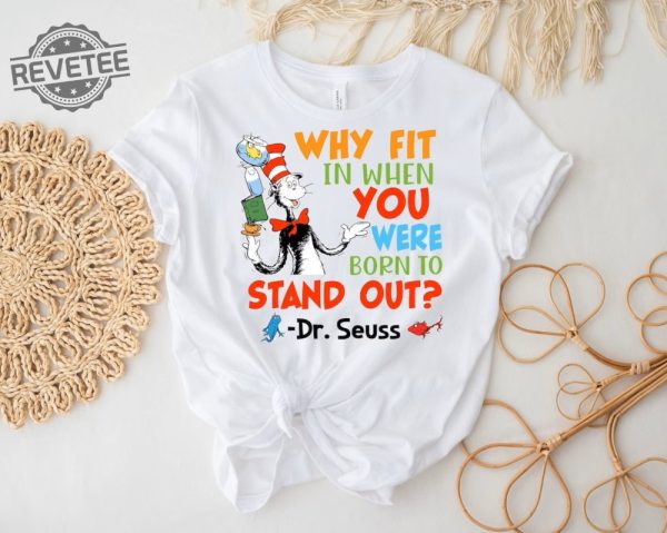 Why Fit In When You Were Born To Stand Out Dr. Seuss Shirt Dr. Seuss Costume Ideas Dr. Seuss Teacher Shirts Cat In The Hat Clipart Dr. Seuss T Shirts revetee 2