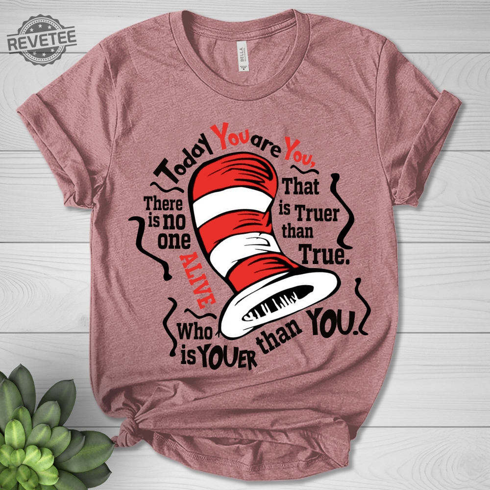 The Cat In The Hat Shirt Today You Are You Shirt Cat In The Hat Clipart Dr. Seuss Teacher Shirts Dr. Seuss Quotes About Reading