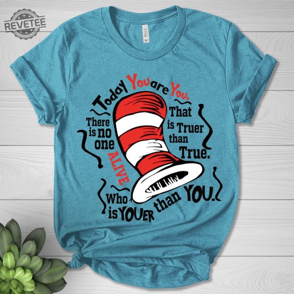 The Cat In The Hat Shirt Today You Are You Shirt Cat In The Hat Clipart Dr. Seuss Teacher Shirts Dr. Seuss Quotes About Reading revetee 2