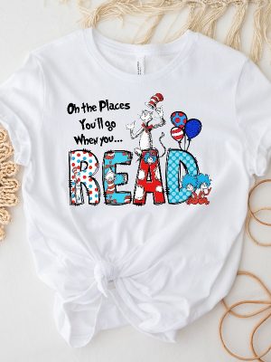 Oh The Places Youll Go When You Read Dr. Seuss Shirt Gift For Teacher Girls Reading Day Outfit Dr Seuss Birthday Party Tee revetee 2