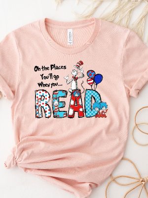 Oh The Places Youll Go When You Read Dr. Seuss Shirt Gift For Teacher Girls Reading Day Outfit Dr Seuss Birthday Party Tee revetee 3