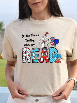 Oh The Places Youll Go When You Read Dr. Seuss Shirt Gift For Teacher Girls Reading Day Outfit Dr Seuss Birthday Party Tee revetee 5