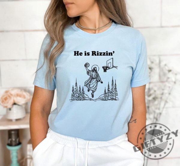 He Is Rizzin Shirt Funny Jesus Sweatshirt Humor Easter Tshirt Christian Easter Hoodie Easter Gift Easter Day Outfit Jesus Basketball Easter Shirt giftyzy 1