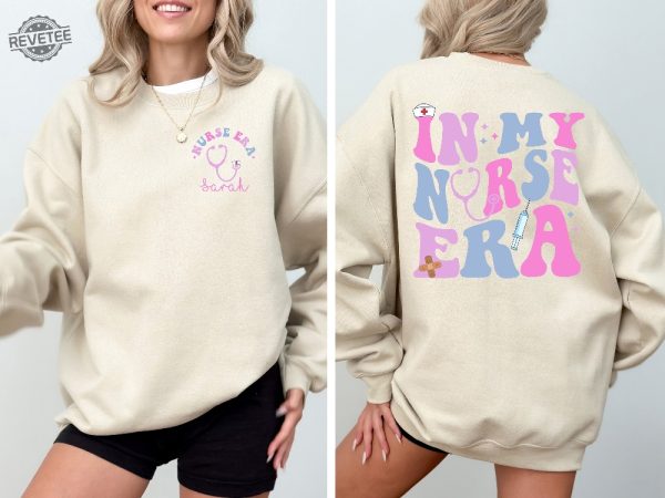 Personalized Nurse Shirt In My Nurse Era Sweatshirt Nursing Graduation Gift Custom Nurse Shirt Nursing School Tee Gift For Nurse Unique revetee 1