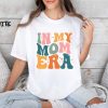 In My Mom Era Shirt Retro Mom Clothes Moms Birthday Shirt New Mom Pregnancy Outfit Womens Funny Concert Shirt Unique revetee 1