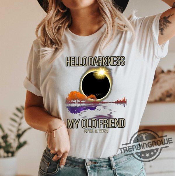 Hello Darkness Shirt April 8Th 2024 Shirt Eclipse Event Shirt Funny Eclipse Shirt Joke Shirt Total Solar Eclipse Sarcastic Shirt trendingnowe 1