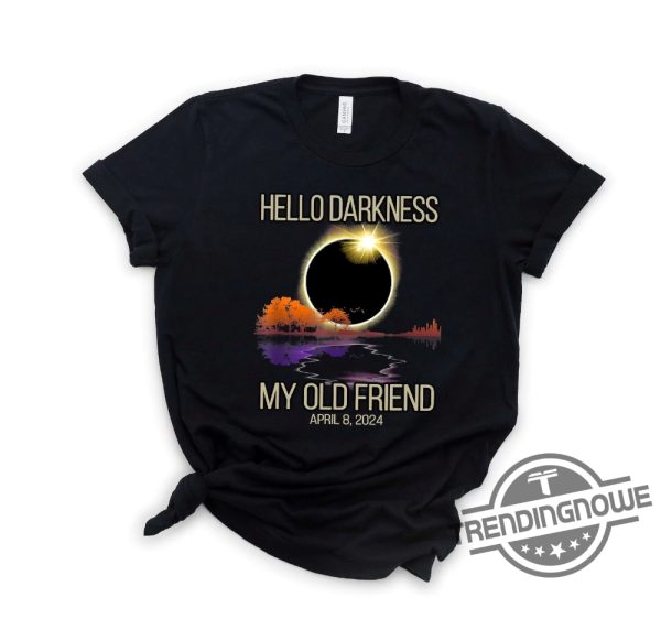 Hello Darkness Shirt April 8Th 2024 Shirt Eclipse Event Shirt Funny Eclipse Shirt Joke Shirt Total Solar Eclipse Sarcastic Shirt trendingnowe 2