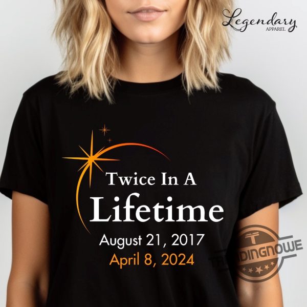 Eclipse Shirts 2024 Twice In A Lifetime Solar Eclipse Tshirts April 8Th 2024 Total Solar Eclipse Astronomy Matching Family Eclipse Shirts trendingnowe 1