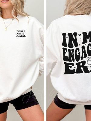 Personalized In My Engaged Era Sweatshirt Wedding Gift Engagement Gift For Her Custom Bride Shirt Bridal Shower Gift Future Mrs Shirt revetee 2