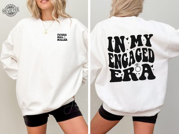 Personalized In My Engaged Era Sweatshirt Wedding Gift Engagement Gift For Her Custom Bride Shirt Bridal Shower Gift Future Mrs Shirt revetee 2