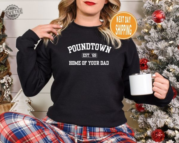 Poundtown Sweatshirt Funny Mom Sweatshirt Crewneck Hoodie Home Of Your Dad College Styled Sweatshirt Gifts For Mom Funny Gag Gift revetee 1