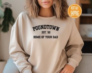 Poundtown Sweatshirt Funny Mom Sweatshirt Crewneck Hoodie Home Of Your Dad College Styled Sweatshirt Gifts For Mom Funny Gag Gift revetee 3