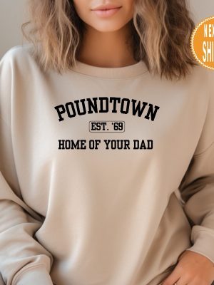 Poundtown Sweatshirt Funny Mom Sweatshirt Crewneck Hoodie Home Of Your Dad College Styled Sweatshirt Gifts For Mom Funny Gag Gift revetee 3