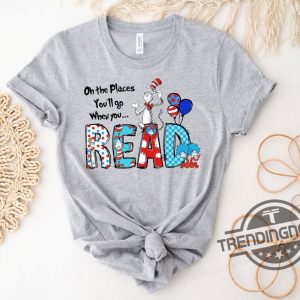 Dr Seuss Shirt Oh The Places Youll Go When You Read Dr Seuss Shirt Gift For Teacher Girls Reading Day Outfit Dr Seuss Birthday Party Tee trendingnowe 3