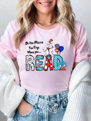 Oh The Places Youll Go When You Read Dr. Seuss Shirt Gift For Teacher Dr. Seuss Tshirts Dr Seuss Dress Up Ideas For School Unique revetee 3