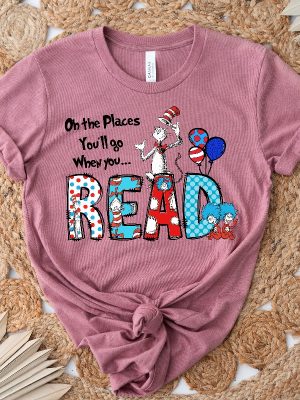 Oh The Places Youll Go When You Read Dr. Seuss Shirt Gift For Teacher Dr. Seuss Tshirts Dr Seuss Dress Up Ideas For School Unique revetee 6