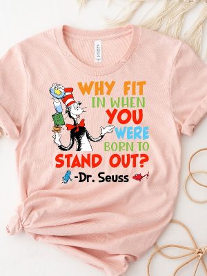 Why Fit In When You Were Born To Stand Out Dr. Seuss Shirt Read Across America Day Dr. Seuss Shirts Dr. Seuss Tshirts Unique revetee 4