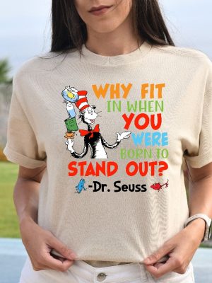 Why Fit In When You Were Born To Stand Out Dr. Seuss Shirt Read Across America Day Dr. Seuss Shirts Dr. Seuss Tshirts Unique revetee 5