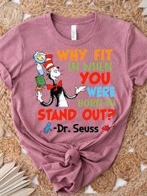 Why Fit In When You Were Born To Stand Out Dr. Seuss Shirt Read Across America Day Dr. Seuss Costume Ideas Dr. Seuss Character Images Unique revetee 2