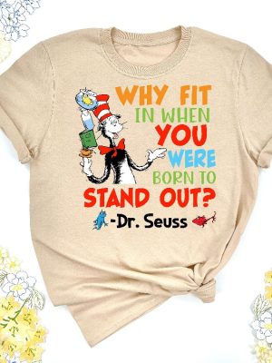 Why Fit In When You Were Born To Stand Out Dr. Seuss Shirt Read Across America Day Dr. Seuss Costume Ideas Dr. Seuss Character Images Unique revetee 6