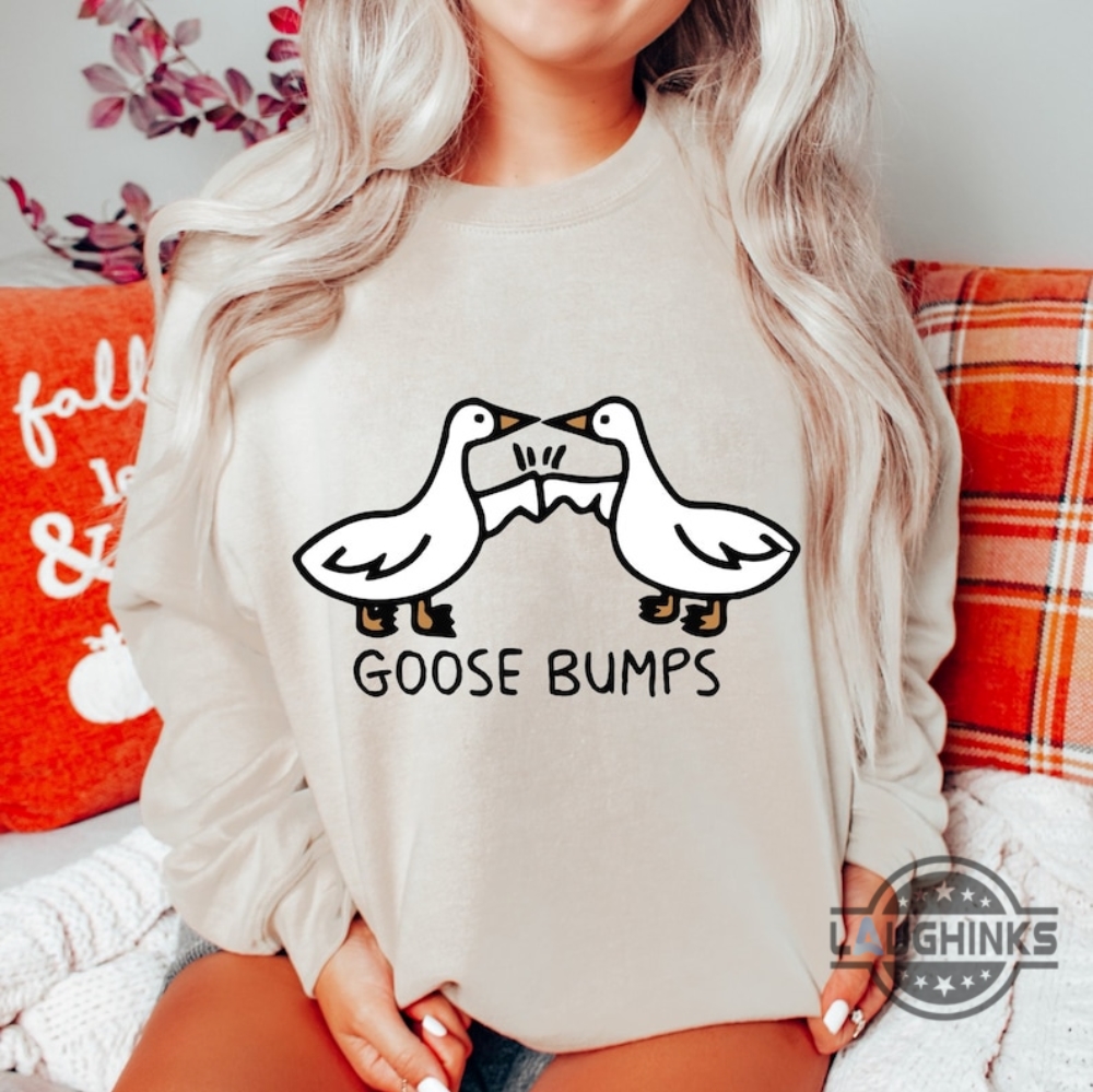 Goosebumps Shirt Sweatshirt Hoodie Mens Womens Kids Funny Geese Bumping Shirts Goose Bumps Cute Meme Trendy Tshirt Retro Cartoon Tee