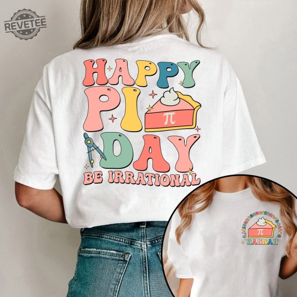 Happy Pi Day Shirt Custom Name Funny Math Shirt Math Lover Shirt Gift For Math Teacher Be Irrational Shirt Math Teacher Shirt Unique revetee 9