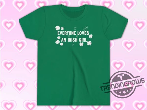 Everyone Loves An Irish Girl Shirt Celebrity Inspired Tee St Patricks Day Shirt Shamrock Shirt trendingnowe 2