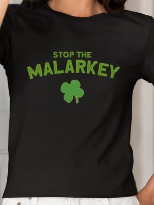 Stop The Malarkey Shirt Unique Stop The Malarkey Hoodie Stop The Malarkey Sweatshirt Stop The Malarkey Tshirt revetee 2