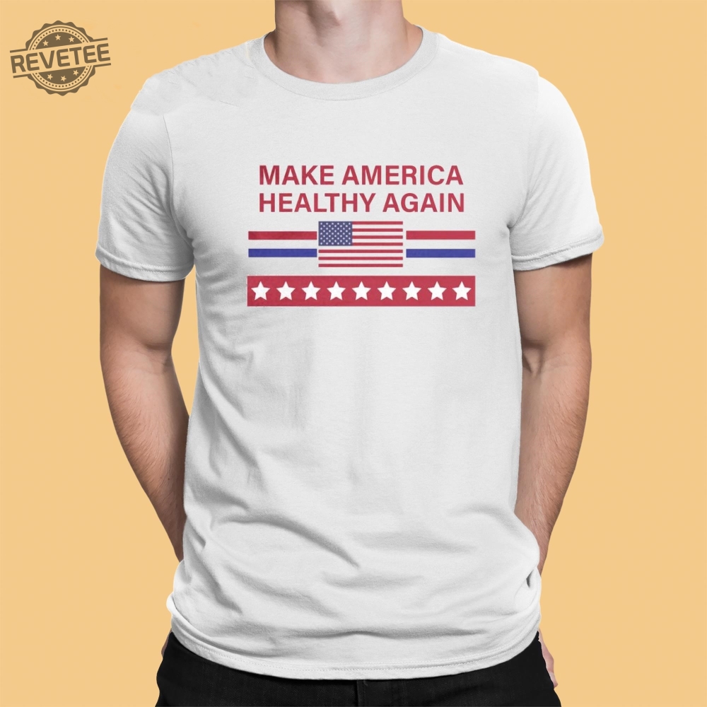 Make America Healthy Again Shirt Unique Make America Healthy Again Hoodie Make America Healthy Again Sweatshirt