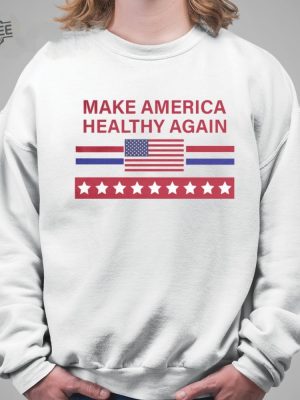 Make America Healthy Again Shirt Unique Make America Healthy Again Hoodie Make America Healthy Again Sweatshirt revetee 3