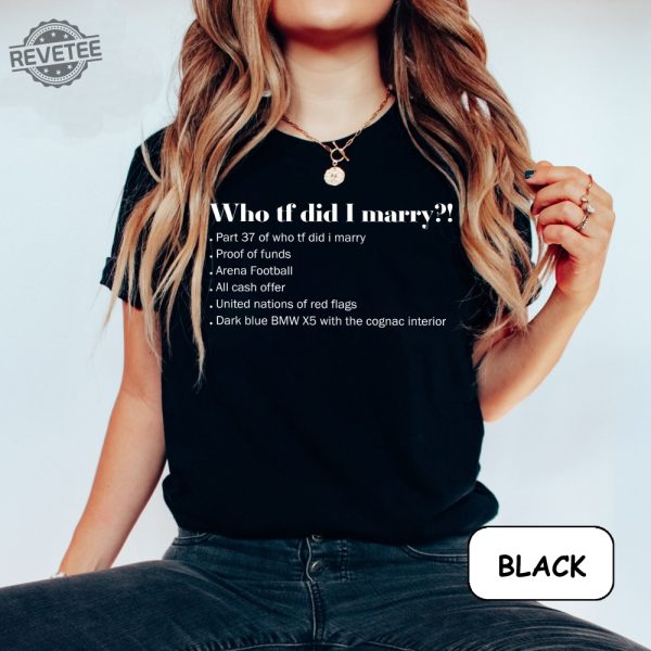 Who Tf Did I Marry Sweatshirt Proof Of Funds Shirt Who Tf Did I Marry Tiktok Summary Unisex Trending T Shirt Trendy Crewneck Unique revetee 1