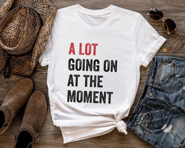 A Lot Going On At The Moment Shirt A Lot Going On Shirt Concert Shirt Fan Shirt For Taylor Swift Concert trendingnowe 1