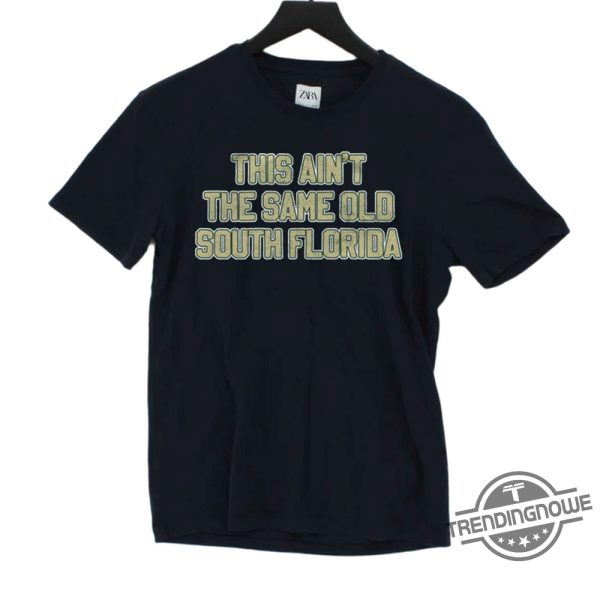 This Aint The Same Old South Florida Shirt trendingnowe 3