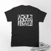 Adult Human Female T Shirt V2 Adult Human Female Shirt Sweatshirt Hoodie Gift For Men And Women trendingnowe.com 1