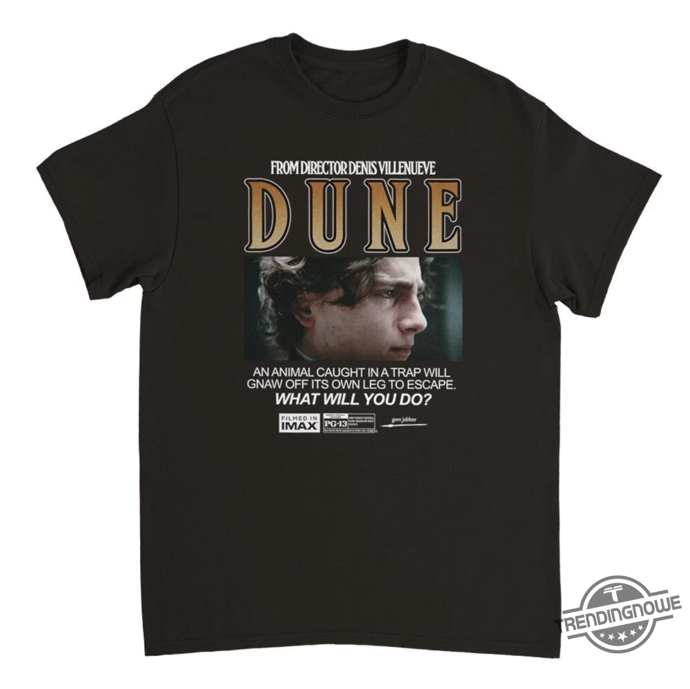 Dune Shirt What Will You Do Shirt Sweatshirt Hoodie