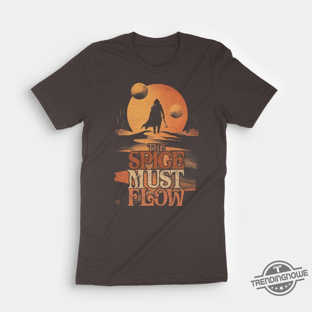 The Spice Must Flow Shirt Dune Shirt Dune Quotes