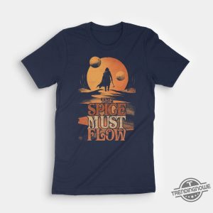 The Spice Must Flow Shirt Dune Shirt Dune Quotes trendingnowe 2