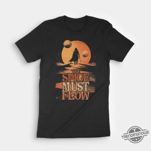 The Spice Must Flow Shirt Dune Shirt Dune Quotes trendingnowe 3