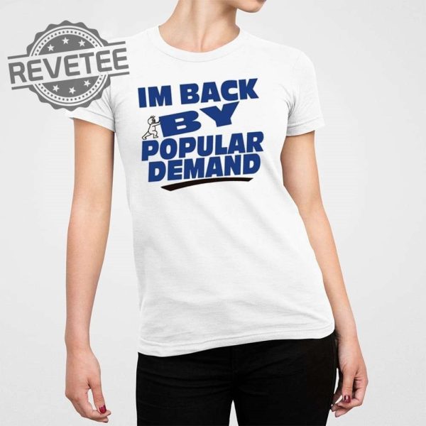 Im Back By Popular Demand Shirt Unique Im Back By Popular Demand Hoodie Im Back By Popular Demand Sweatshirt revetee 1