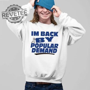 Im Back By Popular Demand Shirt Unique Im Back By Popular Demand Hoodie Im Back By Popular Demand Sweatshirt revetee 2
