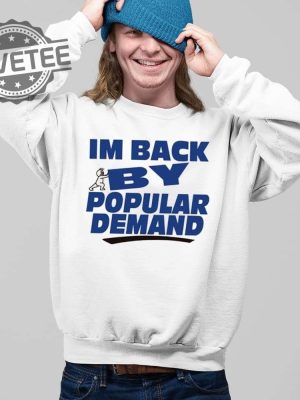 Im Back By Popular Demand Shirt Unique Im Back By Popular Demand Hoodie Im Back By Popular Demand Sweatshirt revetee 2