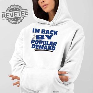 Im Back By Popular Demand Shirt Unique Im Back By Popular Demand Hoodie Im Back By Popular Demand Sweatshirt revetee 3
