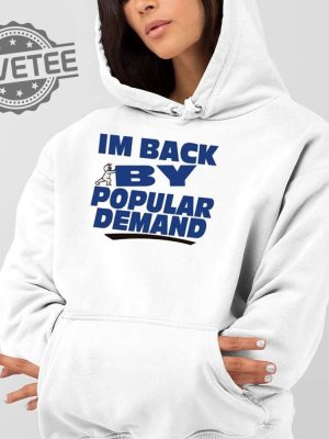 Im Back By Popular Demand Shirt Unique Im Back By Popular Demand Hoodie Im Back By Popular Demand Sweatshirt revetee 3