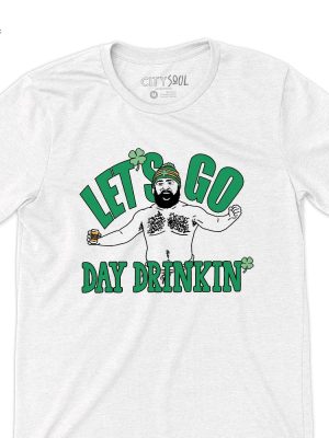 Funny Jason Kelce St. Patricks Day Lets Go Day Drinking Iconic Party Shirt Saint Patricks Day Kansas City Funny St. Pattys Day Shirts revetee 2