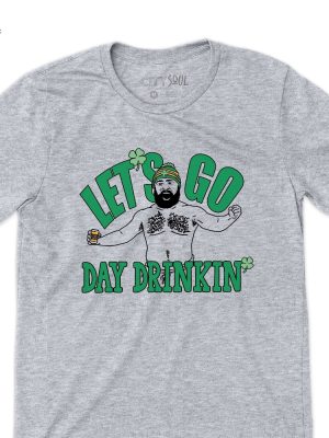 Funny Jason Kelce St. Patricks Day Lets Go Day Drinking Iconic Party Shirt Saint Patricks Day Kansas City Funny St. Pattys Day Shirts revetee 3